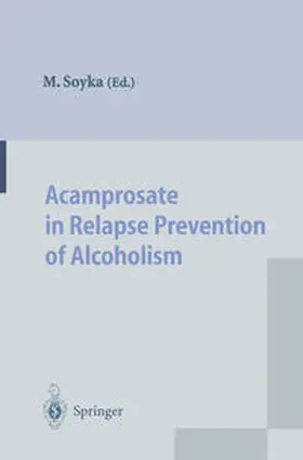 Soyka |  Acamprosate in Relapse Prevention of Alcoholism | eBook | Sack Fachmedien