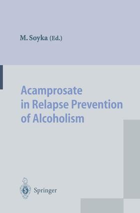 Soyka |  Acamprosate in Relapse Prevention of Alcoholism | Buch |  Sack Fachmedien