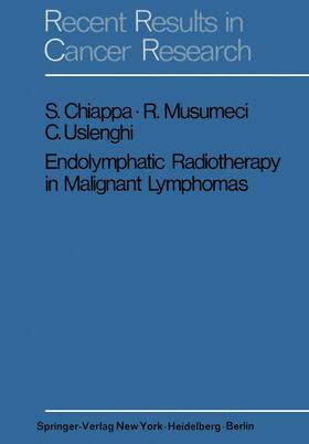 Chiappa / Uslenghi / Musumeci |  Endolymphatic Radiotherapy in Maglignant Lymphomas | Buch |  Sack Fachmedien