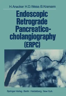 Anacker / Kramann / Weiss |  Endoscopic Retrograde Pancreaticocholangiography (ERPC) | Buch |  Sack Fachmedien