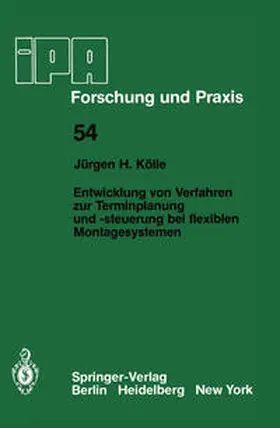 Kölle |  Entwicklung von Verfahren zur Terminplanung und -steuerung bei flexiblen Montagesystemen | eBook | Sack Fachmedien