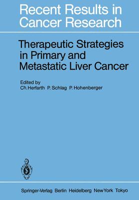 Herfarth / Hohenberger / Schlag |  Therapeutic Strategies in Primary and Metastatic Liver Cancer | Buch |  Sack Fachmedien