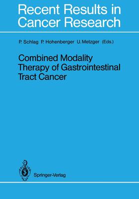 Schlag / Metzger / Hohenberger |  Combined Modality Therapy of Gastrointestinal Tract Cancer | Buch |  Sack Fachmedien