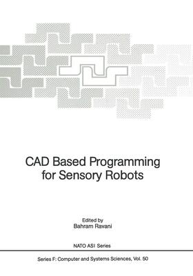 Ravani |  CAD Based Programming for Sensory Robots | Buch |  Sack Fachmedien