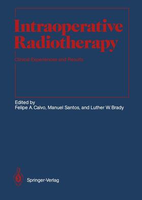 Calvo / Santos / Brady |  Intraoperative Radiotherapy | Buch |  Sack Fachmedien
