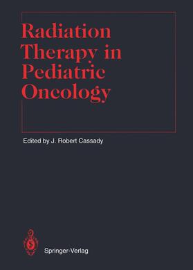 Cassady |  Radiation Therapy in Pediatric Oncology | Buch |  Sack Fachmedien