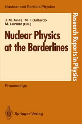 Arias / Gallardo / Lozano |  Nuclear Physics at the Borderlines | eBook | Sack Fachmedien