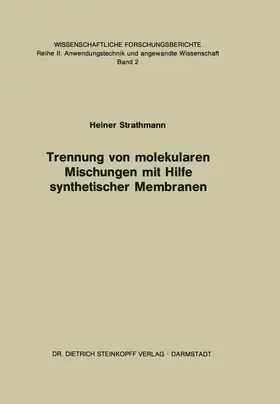 Strathmann |  Trennung von Molekularen Mischungen mit Hilfe Synthetischer Membranen | Buch |  Sack Fachmedien