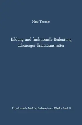 Thoenen |  Bildung und funktionelle Bedeutung adrenerger Ersatztransmitter | Buch |  Sack Fachmedien