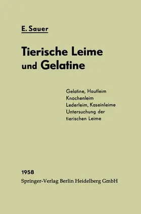 Sauer |  Chemie und Fabrikation der tierischen Leime und der Gelatine | Buch |  Sack Fachmedien