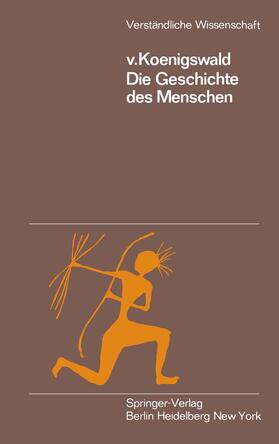 Koenigswald |  Die Geschichte des Menschen | Buch |  Sack Fachmedien