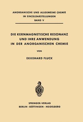 Fluck |  Die Kernmagnetische Resonanz und Ihre Anwendung in der Anorganischen Chemie | Buch |  Sack Fachmedien