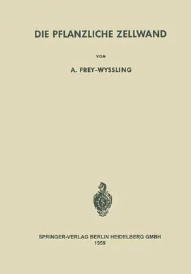 Frey-Wyssling |  Die Pflanzliche Zellwand | Buch |  Sack Fachmedien