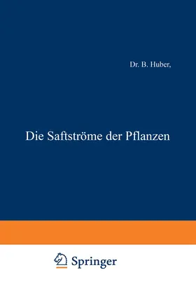 Huber |  Die Saftströme der Pflanzen | Buch |  Sack Fachmedien