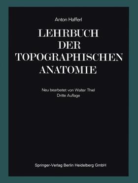 Hafferl |  Lehrbuch der topographischen Anatomie | Buch |  Sack Fachmedien