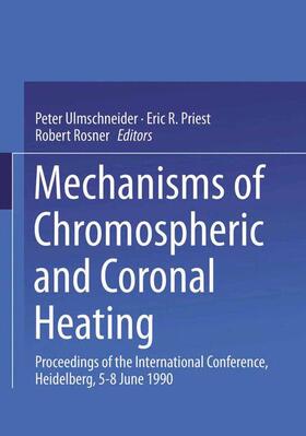 Ulmschneider / Rosner / Priest |  Mechanisms of Chromospheric and Coronal Heating | Buch |  Sack Fachmedien