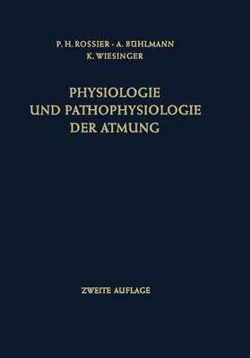 Rossier / Wiesinger / Bühlmann |  Physiologie und Pathophysiologie der Atmung | Buch |  Sack Fachmedien