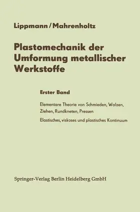 Mahrenholtz / Lippmann |  Plastomechanik der Umformung metallischer Werkstoffe | Buch |  Sack Fachmedien