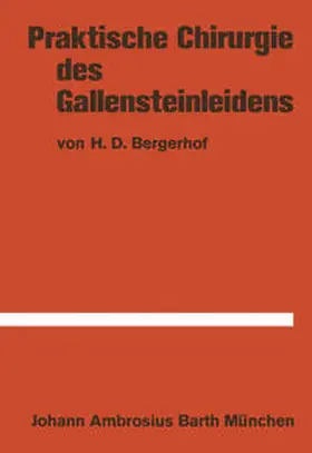 Bergerhof |  Praktische Chirurgie des Gallensteinleidens | Buch |  Sack Fachmedien