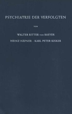 Baeyer / Kisker / Häfner |  Psychiatrie der Verfolgten | Buch |  Sack Fachmedien
