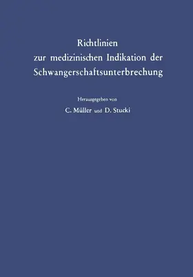 Stucki / Müller |  Richtlinien zur medizinischen Indikation der Schwangerschaftsunterbrechung | Buch |  Sack Fachmedien