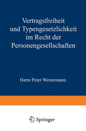 Westermann |  Vertragsfreiheit und Typengesetzlichkeit im Recht der Personengesellschaften | Buch |  Sack Fachmedien
