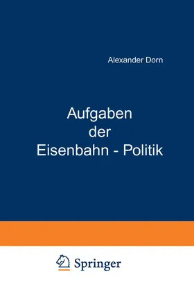 Wiedenfeld / Kaskel / Kohlrausch | Aufgaben der Eisenbahn - Politik | Buch | 978-3-642-88867-0 | sack.de