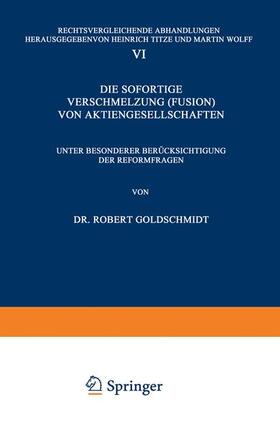Goldschmidt / Wolff / Titze |  Die Sofortige Verschmelzung (Fusion) von Aktiengesellschaften | Buch |  Sack Fachmedien