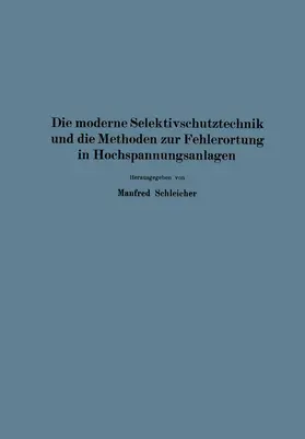 Neugebauer / Poleck / Schleicher |  Die moderne Selektivschutztechnik und die Methoden zur Fehlerortung in Hochspannungsanlagen | Buch |  Sack Fachmedien