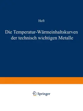 Wüst / Durrer / Meuthen |  Die Temperatur-Wärmeinhaltskurven der technisch wichtigen Metalle | Buch |  Sack Fachmedien