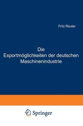 Bernhard / Reuter |  Die Exportmöglichkeiten der deutschen Maschinenindustrie | Buch |  Sack Fachmedien