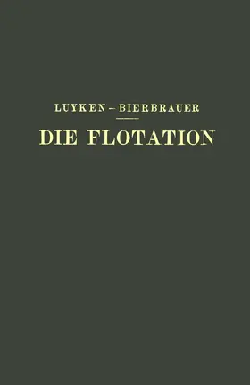 Bierbrauer / Luyken |  Die Flotation in Theorie und Praxis | Buch |  Sack Fachmedien