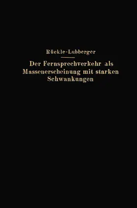 Lubberger / Rückle |  Der Fernsprechverkehr als Massenerscheinung mit starken Schwankungen | Buch |  Sack Fachmedien