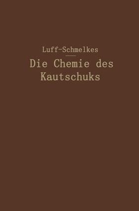 Schmelkes / Luff |  Die Chemie des Kautschuks | Buch |  Sack Fachmedien