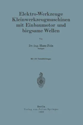 Fein |  Elektro-Werkzeuge Kleinwerkzeugmaschinen mit Einbaumotor und biegsame Wellen | Buch |  Sack Fachmedien