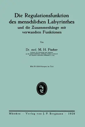 Fischer |  Die Regulationsfunktion des menschlichen Labyrinthes und die Zusammenhänge mit verwandten Funktionen | Buch |  Sack Fachmedien