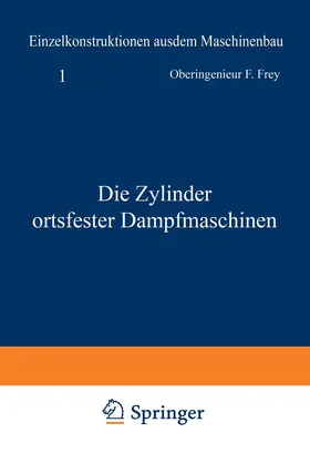 Frey |  Die Zylinder ortsfester Dampfmaschinen | Buch |  Sack Fachmedien