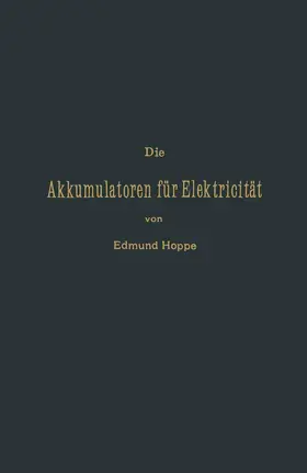 Hoppe |  Die Akkumulatoren für Elektricität | Buch |  Sack Fachmedien