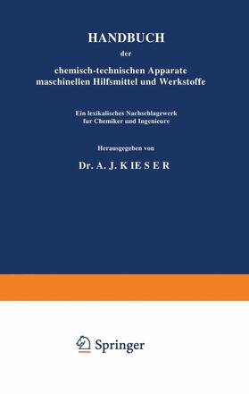 Kieser |  HANDBUCH der chemisch-technischen Apparate maschinellen Hilfsmittel und Werkstoffe | Buch |  Sack Fachmedien