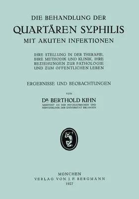 Kihn |  Die Behandlung der Quartären Syphilis mit Akuten Infektionen | Buch |  Sack Fachmedien