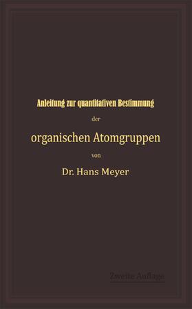 Meyer |  Anleitung zur quantitativen Bestimmung der organischen Atomgruppen | Buch |  Sack Fachmedien