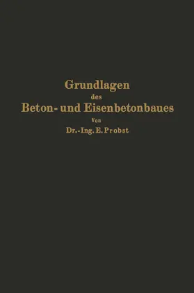 Probst |  Grundlagen des Beton- und Eisenbetonbaues | Buch |  Sack Fachmedien