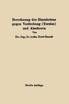 Rausch |  Berechnung des Eisenbetons gegen Verdrehung (Torsion) und Abscheren | Buch |  Sack Fachmedien