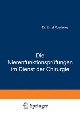 Roedelius |  Die Nierenfunktionsprüfungen im Dienst der Chirurgie | Buch |  Sack Fachmedien