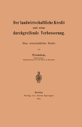 Trosien |  Der landwirtschaftliche Kredit und seine durchgreifende Verbesserung | Buch |  Sack Fachmedien