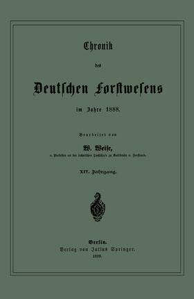 Weise |  Chronik des Deutschen Forstwesens im Jahre 1888 | Buch |  Sack Fachmedien