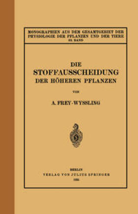 Frey-Wyssling / Gildmeister / Goldschmidt |  Die Stoffausscheidung Der Höheren Pflanzen | eBook | Sack Fachmedien