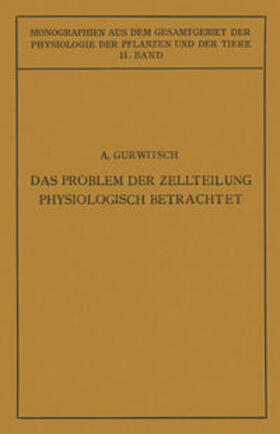 Gurwitsch / Gildmeister / Goldschmidt |  Das Problem der Zellteilung Physiologisch Betrachtet | eBook | Sack Fachmedien