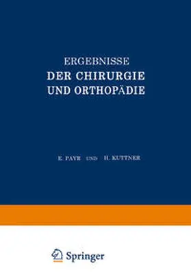 Payr / Küttner / Kirschner |  Ergebnisse der Chirurgie und Orthopädie | eBook | Sack Fachmedien