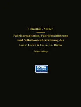 Lilienthal / Schlesinger / Müller |  Fabrikorganisation, Fabrikbuchführung und Selbstkostenberechnung der Ludw. Loewe & Co. A.-G., Berlin | eBook | Sack Fachmedien